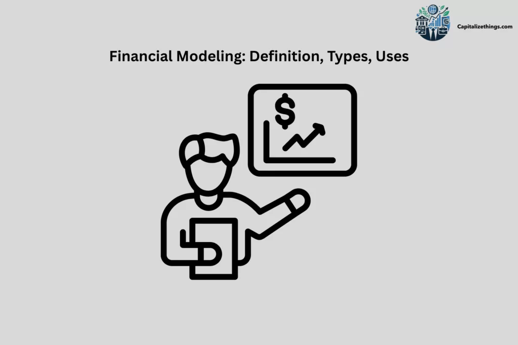 definition and uses and types of financial modeling