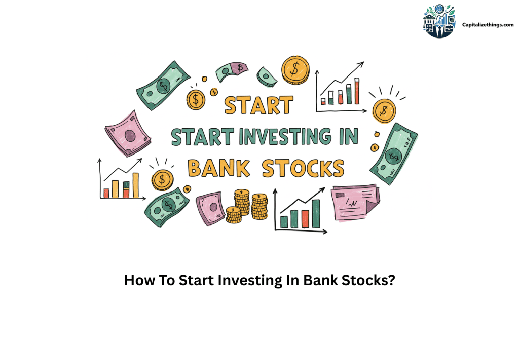 Begin investing in banking stocks